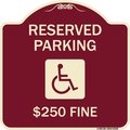 Signmission Reserved Parking $250 Fine W/ Graphic Heavy-Gauge Aluminum Sign, 18" x 18", BU-1818-23165 A-DES-BU-1818-23165